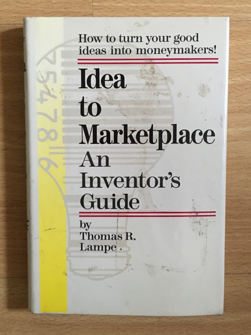 "Idea To Marketplace   An Inventor's Guide" Book